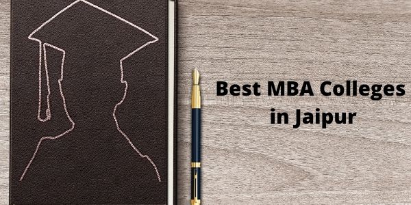 Know which are the Best MBA/PGDM Colleges in Jaipur in this article