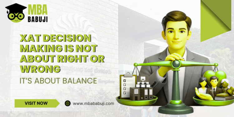 XAT Decision Making Is Not About Right or Wrong