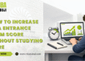 How to Increase MBA Entrance Exam Score Without Studying More