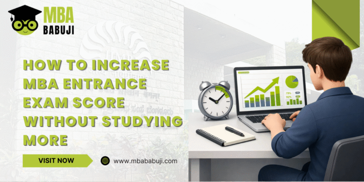 How to Increase MBA Entrance Exam Score Without Studying More