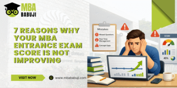 7 Reasons Why Your MBA Entrance Exam Score Is Not Improving